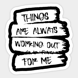 Things are always working out for me, Positive affirmation Sticker